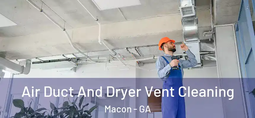  Air Duct And Dryer Vent Cleaning Macon - GA