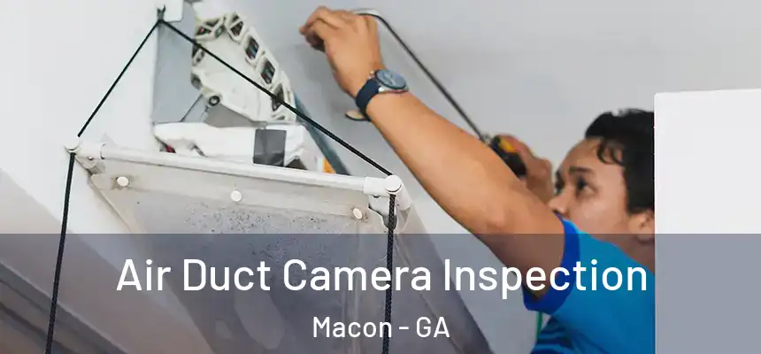  Air Duct Camera Inspection Macon - GA