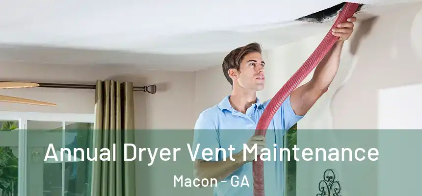 Annual Dryer Vent Maintenance Macon - GA