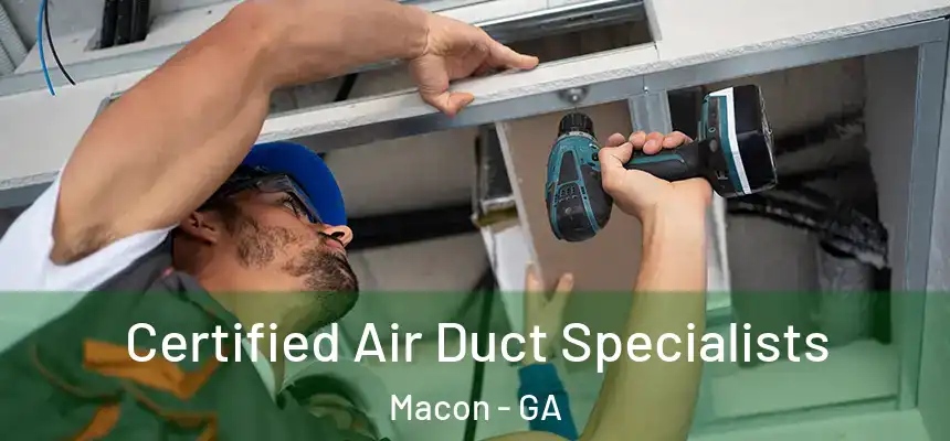  Certified Air Duct Specialists Macon - GA