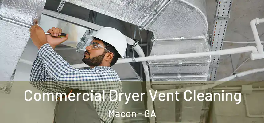 Commercial Dryer Vent Cleaning Macon - GA