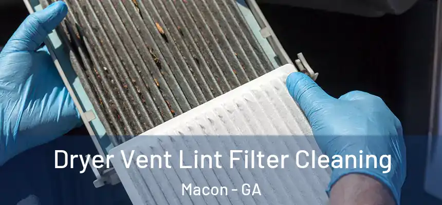 Dryer Vent Lint Filter Cleaning Macon - GA