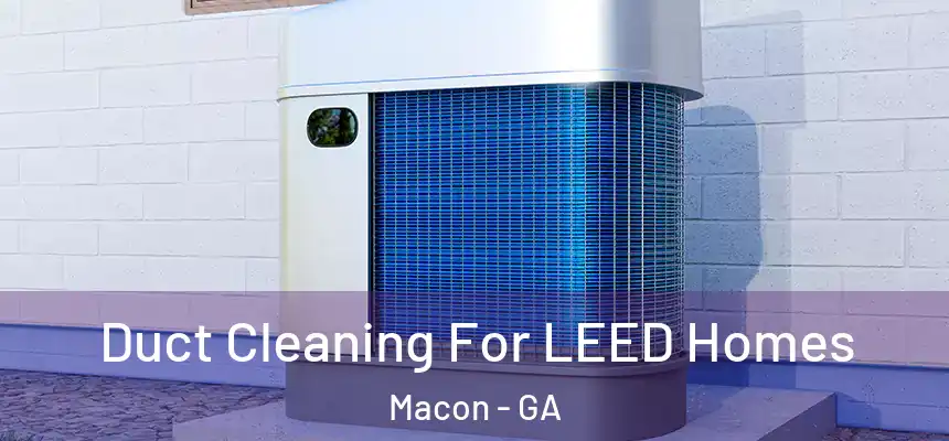Duct Cleaning For LEED Homes Macon - GA
