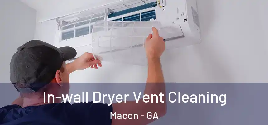In-wall Dryer Vent Cleaning Macon - GA