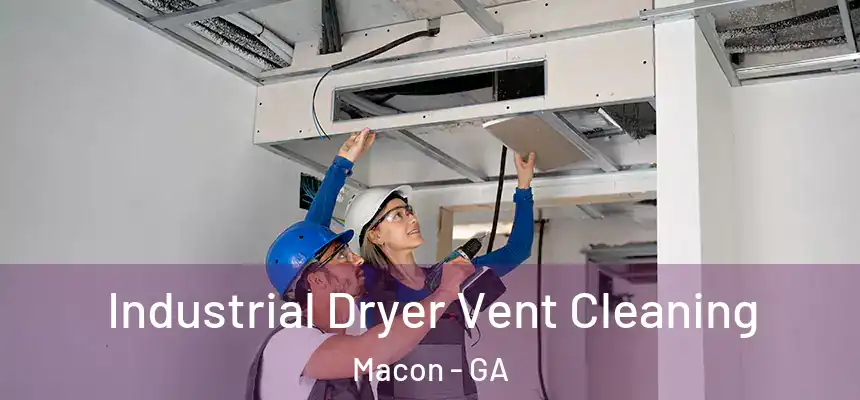 Industrial Dryer Vent Cleaning Macon - GA