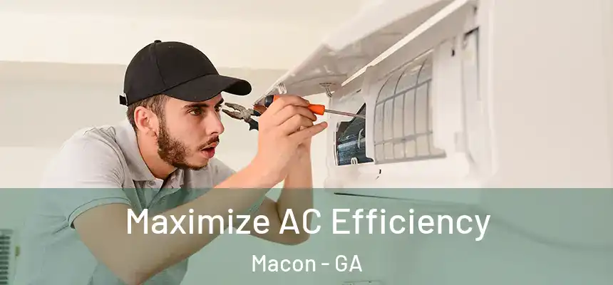 Maximize AC Efficiency Macon - GA