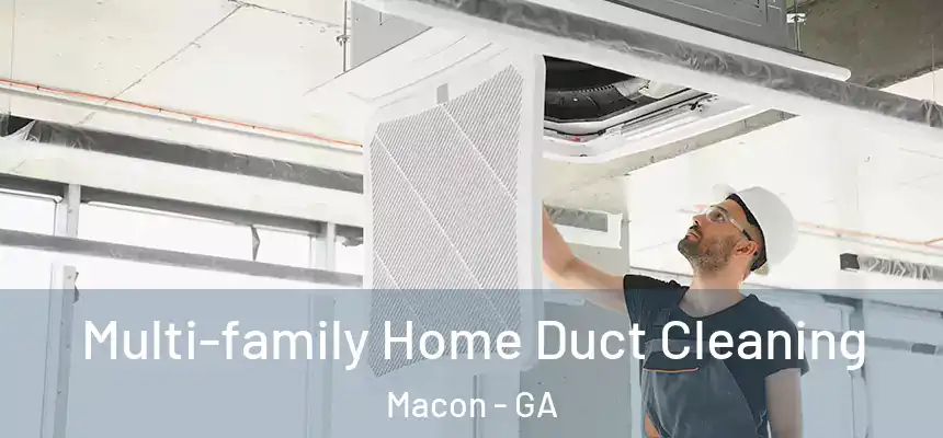 Multi-family Home Duct Cleaning Macon - GA