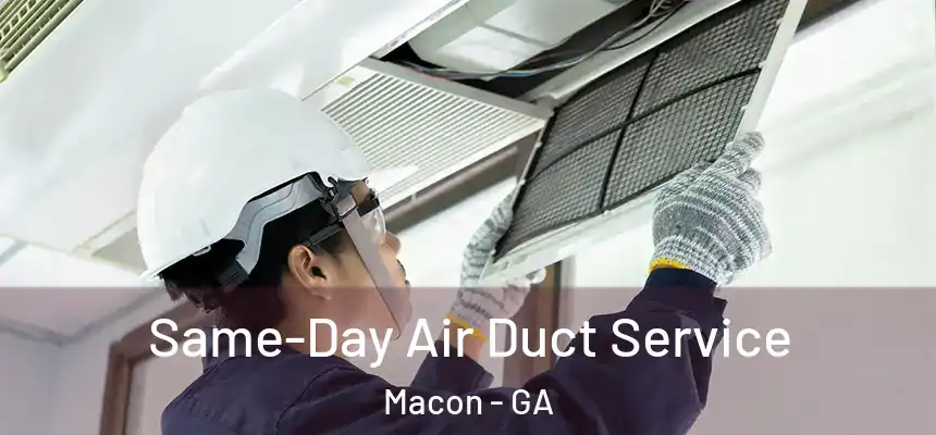 Same-Day Air Duct Service Macon - GA